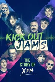 Kick Out the Jams: The Story of XFM filmas