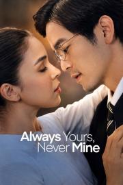 Always Yours, Never Mine filmas