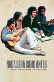 Nada Será Como Antes - A Música do Clube da Esquina filmas
