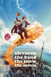 Nirvanna the Band the Show the Movie filmas