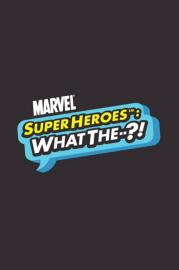 Marvel Super Heroes: What the--?! filmas