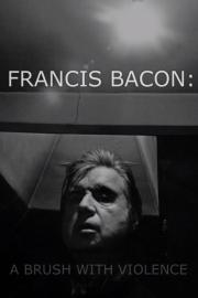 Francis Bacon: A Brush with Violence filmas