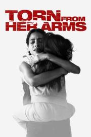 Torn from Her Arms filmas