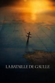 La Bataille de Gaulle : L’âge de fer filmas