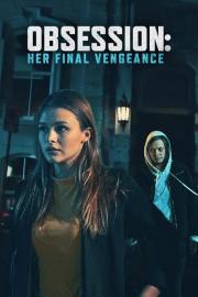Obsession: Her Final Vengeance filmas