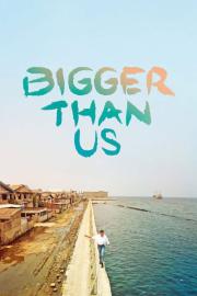 Bigger Than Us filmas