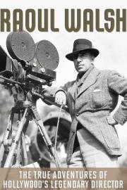 The True Adventures of Raoul Walsh filmas