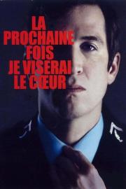 La prochaine fois je viserai le cœur filmas
