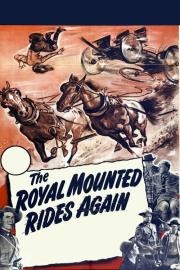 The Royal Mounted Rides Again filmas