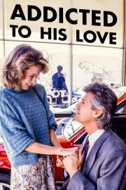 Addicted to His Love filmas