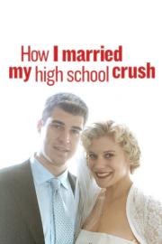 How I Married My High School Crush filmas
