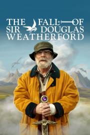 The Fall of Sir Douglas Weatherford filmas