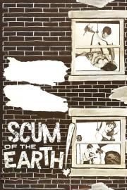 Scum of the Earth! filmas