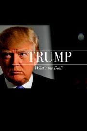 Trump: What's The Deal? filmas