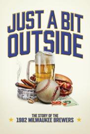Just a Bit Outside: The Story of the 1982 Milwaukee Brewers filmas