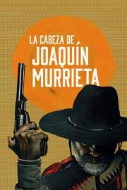 La cabeza de Joaquín Murrieta filmas