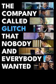 The Company Called Glitch That Nobody and Everybody Wanted filmas