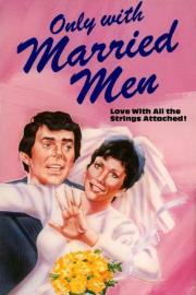 Only with Married Men filmas