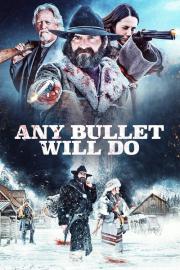 Any Bullet Will Do filmas