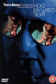 Tinto Brass Presents Erotic Short Stories: Part 3 - Hold My Wrists Tight filmas