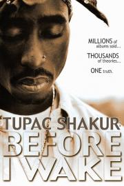 Tupac Shakur: Before I Wake filmas