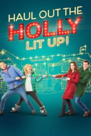 Haul Out the Holly: Lit Up filmas