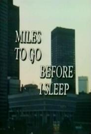 Miles To Go Before I Sleep filmas