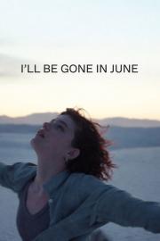 I'll Be Gone in June filmas