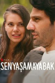 Sen Yaşamaya Bak filmas