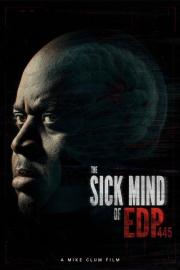 The Sick Mind of EDP445 filmas