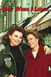 Only When I Laugh filmas