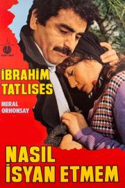 Nasıl İsyan Etmem filmas