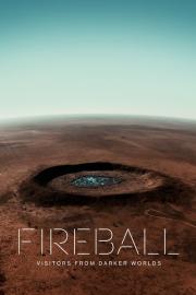 Fireball: Visitors from Darker Worlds filmas