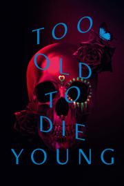 Too Old to Die Young filmas