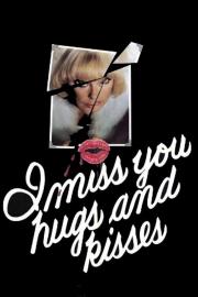 I Miss You, Hugs and Kisses filmas