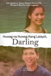 Huwag Na Huwag Kang Lalapit, Darling filmas