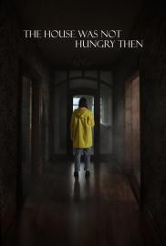 The House Was Not Hungry Then filmas
