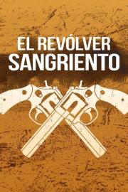 El revólver sangriento filmas