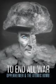 To End All War: Oppenheimer & the Atomic Bomb filmas