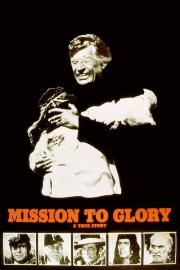 Mission to Glory: A True Story filmas