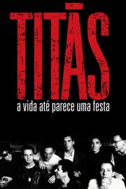 Titãs - A Vida Até Parece Uma Festa filmas