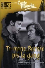Ti-Mine, Bernie pis la gang… filmas