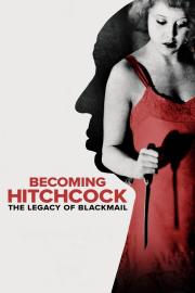 Becoming Hitchcock: The Legacy of Blackmail filmas