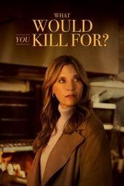What Would You Kill For? filmas