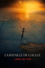 La bataille de Gaulle: L'âge de fer filmas