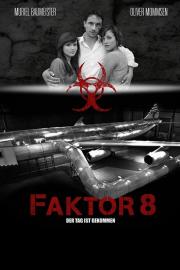 Faktor 8 – Der Tag ist gekommen filmas