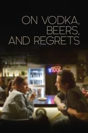 On Vodka, Beers, and Regrets filmas