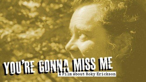 You're Gonna Miss Me: A Film About Roky Erickson filmas žiurėti online
