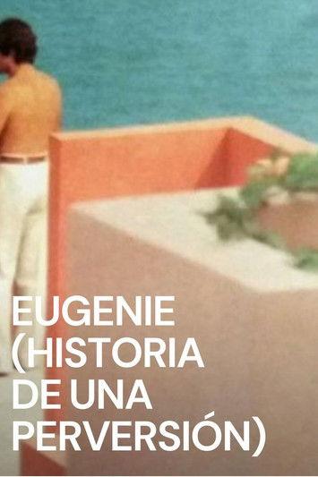 Eugenie (Historia de una perversión) filmas online