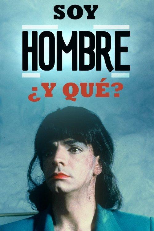Soy Hombre ¿y Qué….? filmas online